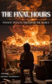 The Final Hours Perspectives on The End of the World (eBook, ePUB) The Final Hours Perspectives on The End of the World (eBook, ePUB)