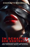 Im Schatten der Kontrolle: Ein leidenschaftlicher Liebesroman über Vertrauen, Macht und Erlösung (eBook, ePUB) Im Schatten der Kontrolle: Ein leidenschaftlicher Liebesroman über Vertrauen, Macht und Erlösung (eBook, ePUB)