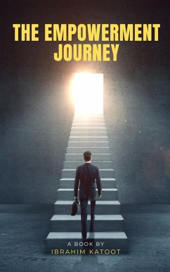 The Empowerment Journey (eBook, ePUB) - Katoot, Ibrahim The Empowerment Journey (eBook, ePUB) - Katoot, Ibrahim