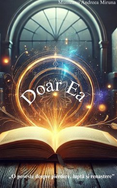 Doar Ea (eBook, ePUB) - Miruna, Munteanu Andreea