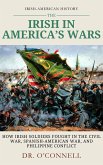 The Irish in American Wars: How Irish Soldiers Fought in the Civil War, Spanish-American War, and Philippine Conflict (Irish American History) (eBook, ePUB)