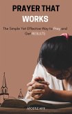Prayer That Works; The Simple Yet Effective Way To Pray And Get Results (eBook, ePUB) Prayer That Works; The Simple Yet Effective Way To Pray And Get Results (eBook, ePUB)