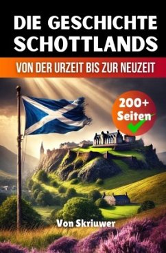 Die Geschichte Schottlands Die Geschichte Schottlands