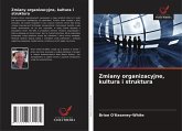 Zmiany organizacyjne, kultura i struktura Zmiany organizacyjne, kultura i struktura