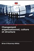 Changement organisationnel, culture et structure