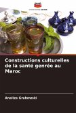 Constructions culturelles de la santé genrée au Maroc