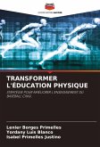 TRANSFORMER L'ÉDUCATION PHYSIQUE TRANSFORMER L'ÉDUCATION PHYSIQUE