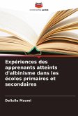 Expériences des apprenants atteints d'albinisme dans les écoles primaires et secondaires Expériences des apprenants atteints d'albinisme dans les écoles primaires et secondaires