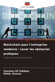 Blockchain pour l'entreprise moderne : Lever les obstacles pratiques