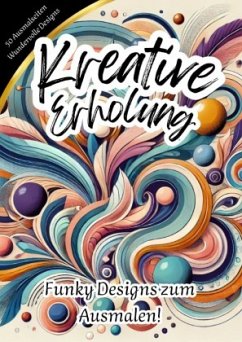 Kreative Erholung - Funky Designs zum Ausmalen Kreative Erholung - Funky Designs zum Ausmalen