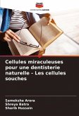 Cellules miraculeuses pour une dentisterie naturelle - Les cellules souches Cellules miraculeuses pour une dentisterie naturelle - Les cellules souches