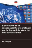 L'évolution de la responsabilité de protéger par le Conseil de sécurité des Nations unies