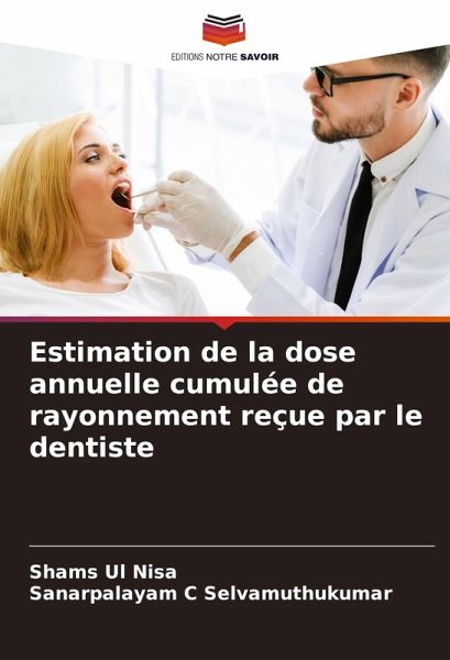 Estimation de la dose annuelle cumulée de rayonnement reçue par le dentiste Estimation de la dose annuelle cumulée de rayonnement reçue par le dentiste
