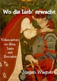 Wo die Lieb' erwacht Wo die Lieb' erwacht