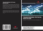 TRANSFORMING PHYSICAL EDUCATION