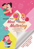 KitaFix-Mindmap Muttertag (Fertig ausgearbeitete Gedankenlandkarten für die Vorschularbeit in Kindergarten und Kita)