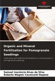 Organic and Mineral Fertilisation for Pomegranate Seedlings Organic and Mineral Fertilisation for Pomegranate Seedlings