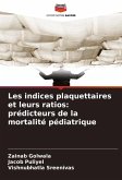 Les indices plaquettaires et leurs ratios: prédicteurs de la mortalité pédiatrique Les indices plaquettaires et leurs ratios: prédicteurs de la mortalité pédiatrique