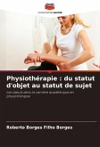 Physiothérapie : du statut d'objet au statut de sujet Physiothérapie : du statut d'objet au statut de sujet
