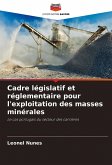 Cadre législatif et réglementaire pour l'exploitation des masses minérales Cadre législatif et réglementaire pour l'exploitation des masses minérales