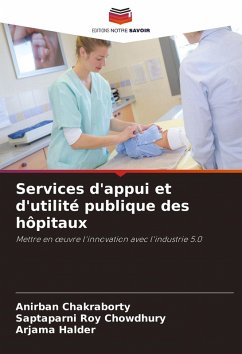 Services d'appui et d'utilité publique des hôpitaux - Chakraborty, Anirban;Roy Chowdhury, Saptaparni;Halder, Arjama