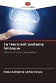 Le fascinant système limbique Le fascinant système limbique