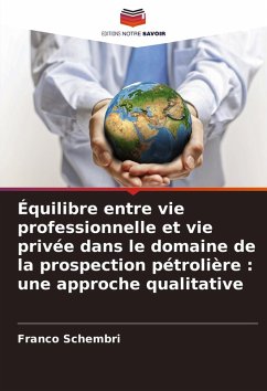 Équilibre entre vie professionnelle et vie privée dans le domaine de la prospection pétrolière : une approche qualitative - Schembri, Franco