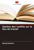 Gestion des conflits sur le lieu de travail Gestion des conflits sur le lieu de travail