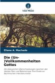 Die (Un-)Vollkommenheiten Gottes