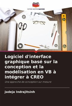 Logiciel d'interface graphique basé sur la conception et la modélisation en VB à intégrer à CREO - Indrajitsinh, Jadeja