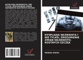 DYSPLAZJA W¿ÓKNISTA I NIE TYLKO: ZROZUMIENIE ZMIAN W¿ÓKNISTO-KOSTNYCH SZCZ¿K DYSPLAZJA W¿ÓKNISTA I NIE TYLKO: ZROZUMIENIE ZMIAN W¿ÓKNISTO-KOSTNYCH SZCZ¿K