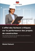 L'effet des facteurs critiques sur la performance des projets de construction L'effet des facteurs critiques sur la performance des projets de construction