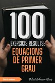 100 Exercicis Resolts: Equacions de Primer Grau (100 Exercicis Resolts - Sèrie de Pràctica Matemàtica, #5) (eBook, ePUB) 100 Exercicis Resolts: Equacions de Primer Grau (100 Exercicis Resolts - Sèrie de Pràctica Matemàtica, #5) (eBook, ePUB)