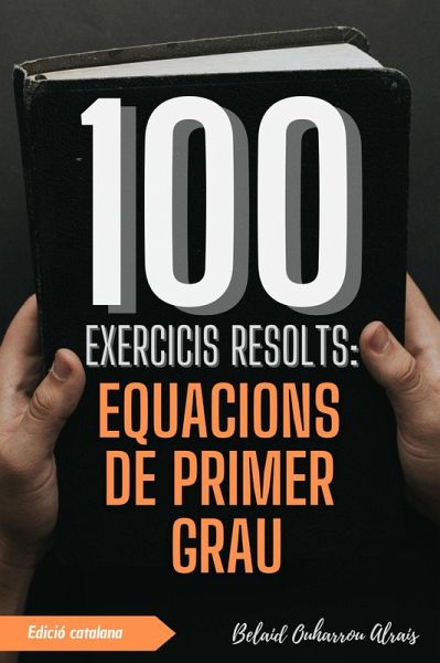 100 Exercicis Resolts: Equacions de Primer Grau (100 Exercicis Resolts - Sèrie de Pràctica Matemàtica, #5) (eBook, ePUB)