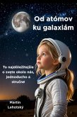 Od atómov ku galaxiám (eBook, ePUB) Od atómov ku galaxiám (eBook, ePUB)