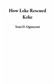 How Leke Rescued Keke (eBook, ePUB) How Leke Rescued Keke (eBook, ePUB)
