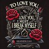 To Love You, I Must Break Myself... - Bild 1