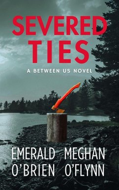 Severed Ties (Between Us, #2) (eBook, ePUB) - O'Brien, Emerald; O'Flynn, Meghan Severed Ties (Between Us, #2) (eBook, ePUB) - O'Brien, Emerald; O'Flynn, Meghan