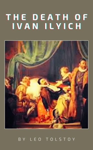The Death of Ivan Ilyich (eBook, ePUB)
