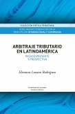Arbitraje tributario en Latinoamérica (eBook, PDF) Arbitraje tributario en Latinoamérica (eBook, PDF)