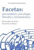 Facetas: psicoanálisis, psicología, filosofía y hermenéutica (eBook, ePUB) Facetas: psicoanálisis, psicología, filosofía y hermenéutica (eBook, ePUB)
