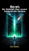 Reset: Die Wahrheit über unsere holografische Existenz. (eBook, ePUB)