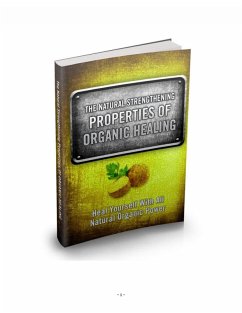 Cover Die stärkenden Eigenschaften der organischen Heilung. (eBook, ePUB)