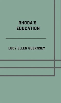 Rhoda's education (eBook, ePUB) - Guernsey, Lucy Ellen