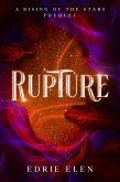 Rupture (Rising of the Stars Prequels, #1) (eBook, ePUB) Rupture (Rising of the Stars Prequels, #1) (eBook, ePUB)