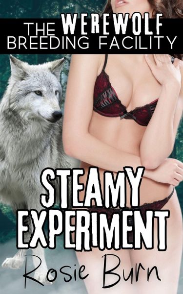 Steamy Experiment (Werewolf Breeding Facility) (eBook, ePUB) Steamy Experiment (Werewolf Breeding Facility) (eBook, ePUB)