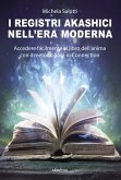 I registri akashici nell'era moderna (eBook, ePUB) I registri akashici nell'era moderna (eBook, ePUB)