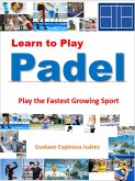 Learn to Play Padel Play the Fastest Growing Sport (eBook, ePUB) Learn to Play Padel Play the Fastest Growing Sport (eBook, ePUB)
