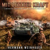 Mit letzter Kraft: 2. Weltkrieg 1945 - General Wenck und die 12. Armee im letzten Sturm auf Berlin (MP3-Download) Mit letzter Kraft: 2. Weltkrieg 1945 - General Wenck und die 12. Armee im letzten Sturm auf Berlin (MP3-Download)