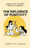 The Influence of Positivity (eBook, ePUB) The Influence of Positivity (eBook, ePUB)